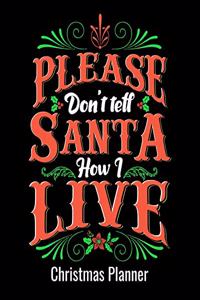 Please Don't Tell Santa How I Live Christmas Planner