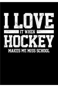 Hockey Season Game Statistics Journal I Love It When Hockey Makes Me Miss School
