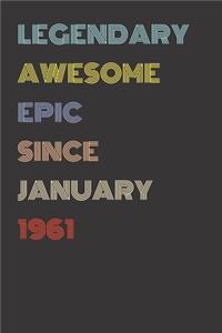 Legendary Awesome Epic Since January 1961 - Birthday Gift For 58 Year Old Men and Women Born in 1961