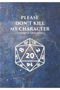 Please Don't Kill My Character (+5 Book Of Groveling)