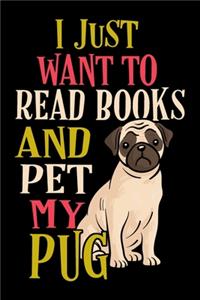 I Just Want To Read Books and Pet My Pug Journal Notebook