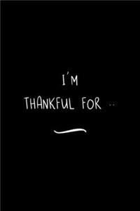 I'm Thankful for ..
