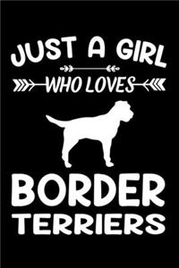 Just A Girl Who Loves BORDER TERRIERS