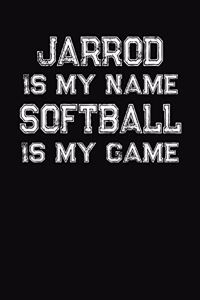 Jarrod Is My Name Softball Is My Game