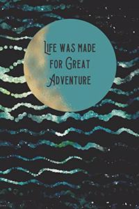 Life Was Made For Great Adventure