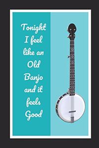 Tonight I Feel Like An Old Banjo And It Feels Good