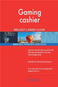 Gaming cashier RED-HOT Career Guide; 2544 REAL Interview Questions