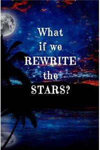 What if We Rewrite the Stars?