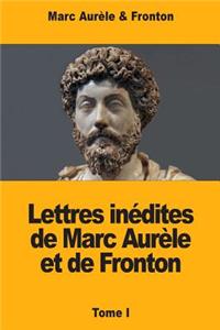 Lettres inédites de Marc Aurèle et de Fronton