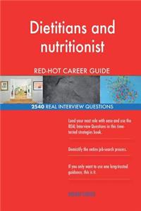 Dietitians and nutritionist RED-HOT Career Guide; 2540 REAL Interview Questions