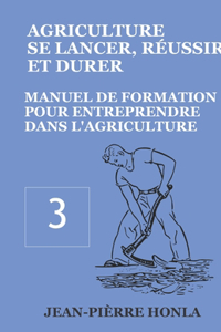 Agriculture - Se Lancer, Réussir Et Durer