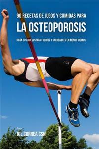 90 Recetas de Jugos Y Comidas Para La Osteoporosis