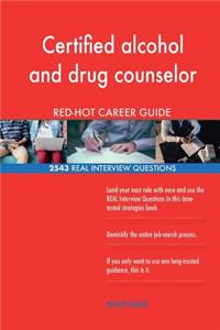 Certified alcohol and drug counselor RED-HOT Career; 2543 REAL Interview Questio