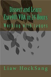 Dissect and Learn Excel(R) VBA in 24 Hours