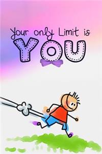 Your Only Limit Is You