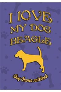 I Love My Dog Beagle - Dog Owner's Notebook