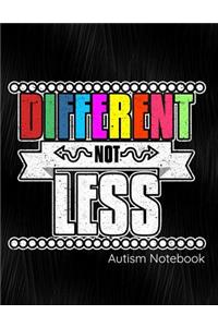 Different Not Less Autism Notebook