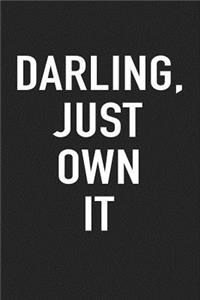 Darling, Just Own It