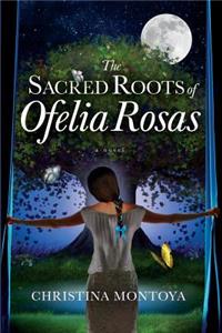 Sacred Roots of Ofelia Rosas