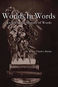 Worlds in Words: Essays in the History of Words