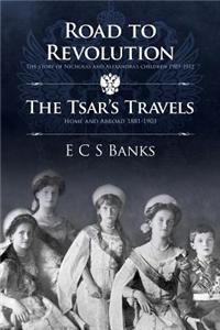 Road to Revolution and the Tsar's Travels