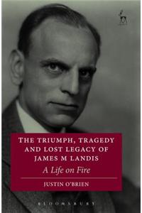The Triumph, Tragedy and Lost Legacy of James M Landis