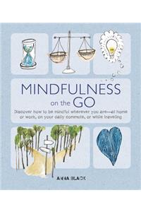 Mindfulness on the Go: Includes 52 Cards and a 64-Page Illustrated Book, All in a Flip-Top Box with an Easel to Display Your Mindfulness Cards