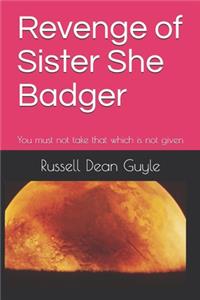 Revenge of Sister She Badger