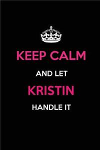 Keep Calm and Let Kristin Handle It