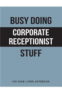 Busy Doing Corporate Receptionist Stuff