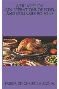 A Treatise on Adulterations of Food, and Culinary Poisons