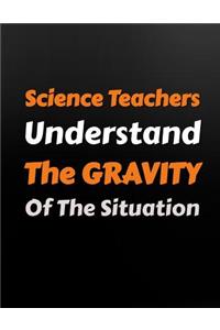 Science Teachers Understand the Gravity of the Sitiuation