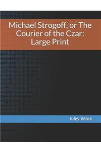 Michael Strogoff, or the Courier of the Czar