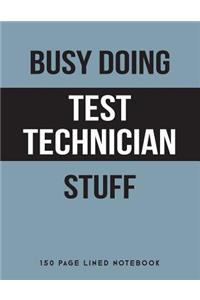 Busy Doing Test Technician Stuff