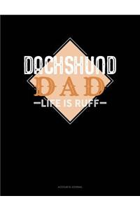 Dachshund Dad Life Is Ruff