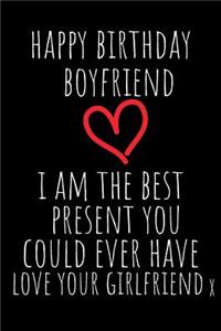 Happy Birthday Boyfriend I Am the Best Present