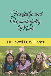 Fearfully and Wonderfully Made