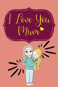 I Love You Mum