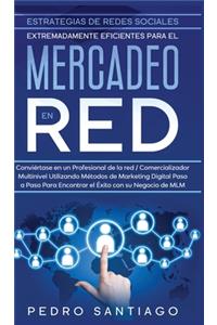 Estrategias de Redes Sociales Extremadamente Eficientes Para el Mercadeo en red