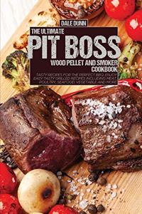 The Ultimate Pit Boss Wood Pellet and Smoker Cookbook