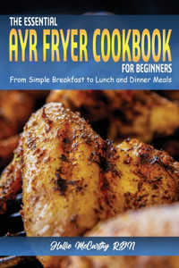 The Essential Air Fryer Cookbook for Beginners