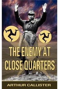 The Enemy at Close Quarters