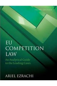 EU Competition Law: An Analytical Guide to the Leading Cases