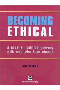 Becoming Ethical: A Parallel, Political Journey with Men Who Have Abused