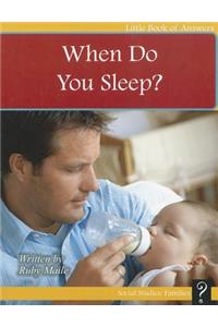 When Do You Sleep?