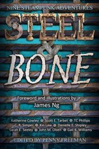 Steel & Bone: Nine Steampunk Adventures