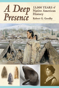 Deep Presence: 13,000 Years of Native American History