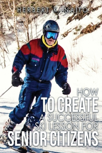 How to Create a Successful Ski Lesson for Senior Citizens