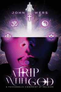 Trip With God: A Psychedelic Viewpoint of Religion