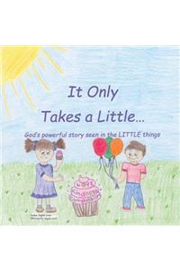 It Only Takes a Little...